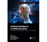 Artificial Intelligence in STEM Education : The Paradigmatic Shifts in Research, Education, and Technology