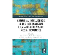 Artificial Intelligence in the International Film and Audiovisual Media Industries (Routledge Studies in New Media and Cyberculture)