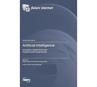 Artificial Intelligence: Innovation, Applications and Transformative Experiences