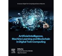 Artificial Intelligence, Machine Learning and Blockchain in Digital Twin Computing (Advances in Digital Twin Computing and Sensor Networks)