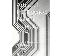 Artificial Intelligence, Natural Stupidity: Project Notes and Reflections: A sarcastic office journal for surviving corporate buzzwords, pointless ... Lots of useful space for your thoughts!