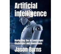 Artificial intelligence: Navigating the AI Landscape: Challenges and Innovations
