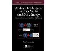 Artificial Intelligence on Dark Matter and Dark Energy : Reverse Engineering of the Big Bang