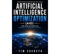 Artificial Intelligence Optimization (AIO): The New Science of Digital Communications