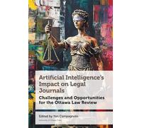 Artificial Intelligence’s Impact on Legal Journals / Incidence de l’intelligence artificielle sur les revues de droit: Challenges and Opportunities ... droit d’Ottawa (Law, Technology, and Media)
