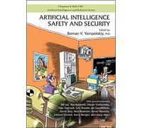 Artificial Intelligence Safety and Security (Chapman & Hall/CRC Artificial Intelligence and Robotics Series)