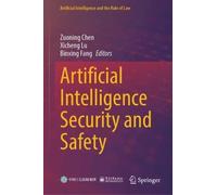Artificial Intelligence Security and Safety (Artificial Intelligence and the Rule of Law)