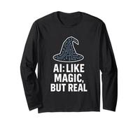 Artificial Intelligence Tech Humor AI Like Magic But Real Long Sleeve T-Shirt