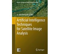 Artificial Intelligence Techniques for Satellite Image Analysis: 24 (Remote Sensing and Digital Image Processing, 24)