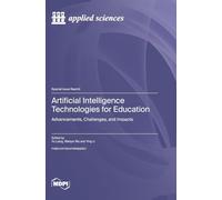 Artificial Intelligence Technologies for Education: Advancements, Challenges, and Impacts