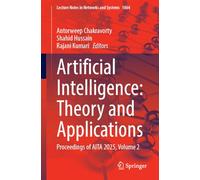 Artificial Intelligence: Theory and Applications: Proceedings of AITA 2025, Volume 2 (Lecture Notes in Networks and Systems, 1864)