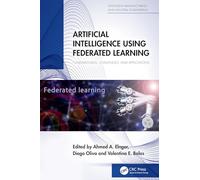 Artificial Intelligence Using Federated Learning: Fundamentals, Challenges, and Applications (Intelligent Manufacturing and Industrial Engineering)