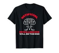 Artificial Intelligence Will Be The End (Ai) (Brain Graphic) T-Shirt