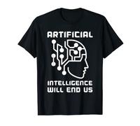 Artificial Intelligence Will End Us | Computer Science | AI T-Shirt