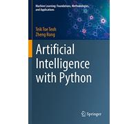 Artificial Intelligence with Python (Machine Learning: Foundations, Methodologies, and Applications)