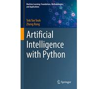 Artificial Intelligence with Python (Machine Learning: Foundations, Methodologies, and Applications)