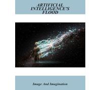 Artificial Intelligence'S Flood: Image And Imagination