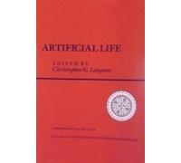 Artificial Life: Proceedings Of An Interdisciplinary Workshop On The Synthesis And Simulation Of Living Systems (Proceedings Volume in the Santa Fe ... Studies in the Sciences of Complexity, V. 6.)