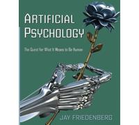 Artificial Psychology: The Quest for What It Means to Be Human