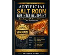 Artificial Salt Room Business Blueprint: Startup Guide (Summary Edition): Build, Design, and Profit from Halotherapy (Full Technical Guide)