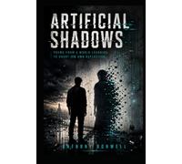 Artificial Shadows: Poems From A World Learning To Doubt Its Own Refelection