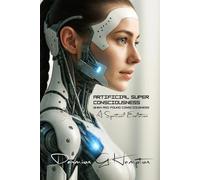 Artificial Super Consciousness: When ASI Found Consciousness