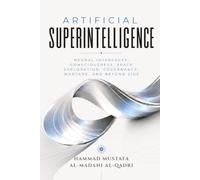 Artificial Superintelligence: Neural Interfaces, Consciousness, Space Exploration, Governance, Warfare, & Beyond 2100