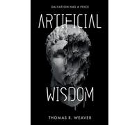 Artificial Wisdom: The unputdownable climate & AI technothriller for fans of murder-mystery and fast-paced twists and turns