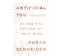 Artificial You : AI and the Future of Your Mind