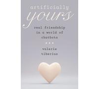 Artificially Yours : Real Friendship in a World of Chatbots