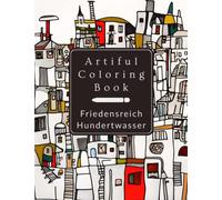 Artiful Hundertwasser Inspired Coloring Book: A Creative Journey into the Vibrant Art Style of Hundertwasser