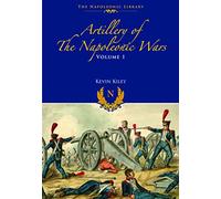 Artillery of the Napoleonic Wars: Field Artillery, 1792-1815 (Napoleonic Library)