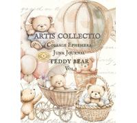 ARTIS COLLECTIO Collage Ephemera For Junk Journal, Teddy Bear Vol.1: A Book With 182 images + 307 Extra Images For Decoration To Use, Cut Out and ... Media and Scrapbooking Collage Decorative Art