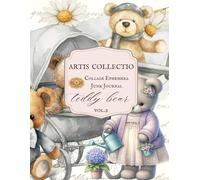 ARTIS COLLECTIO Collage Ephemera For Junk Journal, Teddy Bear vol.2: A Book With 242 images + 217 Extra Images For Decoration To Use, Cut Out and ... Media and Scrapbooking Collage Decorative Art