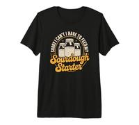 Artisan Baker Must Go Feed My Sourdough Starter Daily Premium T-Shirt