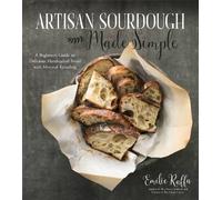 Artisan Sourdough Made Simple A Beginner's Guide t