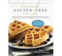 Artisanal Gluten-Free Cooking: 275 Great-Tasting, From-Scratch Recipes from Around the World, Perfect for Every Meal and for Anyone on a Gluten-Free ... Those Who Aren't: 0 (No Gluten, No Problem)