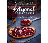 Artisanal Preserves : Small-Batch Jams, Jellies, Marmalades, and More