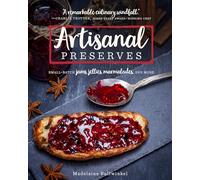 Artisanal Preserves: Small-Batch Jams, Jellies, Marmalades, and More