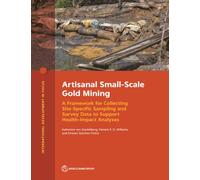 Artisanal Small-Scale Gold Mining : A Framework for Collecting Site-Specific Sampling and Survey Data to Support Health-Impact Analyses