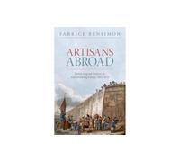 Artisans Abroad: British Migrant Workers in Industrialising Europe, 1815-1870