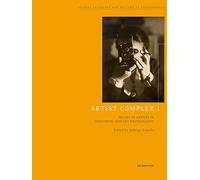 Artist Complex: Images of Artists in Twentieth-Century Photography: 11 (Studies in Theory and History of Photography, 11)