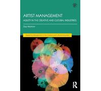 Artist Management: Agility in the Creative and Cultural Industries (Discovering the Creative Industries)