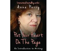 Artist Not Provided - Put Your Heart On The Page: An Introduction To Writing by Anne Perry