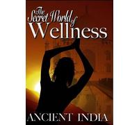The Secret World Of Wellness: Ancient India [DVD]