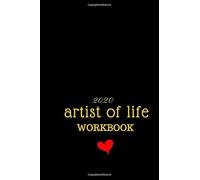 Artist of Life Workbook: It's a workbook and journal to help you create your most inspiring and successful year (110 Pages, Blank, 6 x 9)