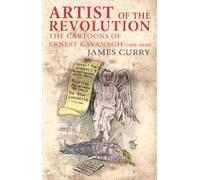 Artist of the Revolution: The Cartoons of Ernest Kavanagh (1884 - 1916)
