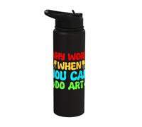 Artist Painter Graphic Why Work When You Can Do Art Drawing Stainless Steel Insulated Water Bottle