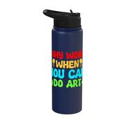 Artist Painter Graphic Why Work When You Can Do Art Drawing Stainless Steel Insulated Water Bottle
