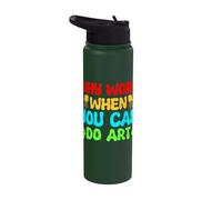 Artist Painter Graphic Why Work When You Can Do Art Drawing Stainless Steel Insulated Water Bottle
